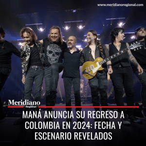 meridiano regional - Maná anuncia su regreso a Colombia en 2024 fecha y escenario revelados - noticias internacionales - fechas concierto mana - compra boletos mana - Meridiano Regional meridiano regional - Maná anuncia su regreso a Colombia en 2024 fecha y escenario revelados - noticias internacionales - fechas concierto mana - compra boletos mana