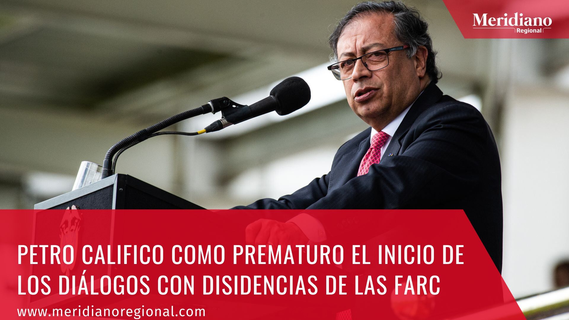 meridiano regional - Petro califico como prematuro el inicio de los diálogos con disidencias de las Farc - noticias nacionales - caracol noticias - caracol radio - blue radio