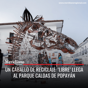 meridiano regional - Popayán recibió la escultura “Libre”, un homenaje a los caballos que trabajaron en los VTA - Eduardo Butrón Hodwalker - alcaldía de Popayán 2023 - Juan Carlos López