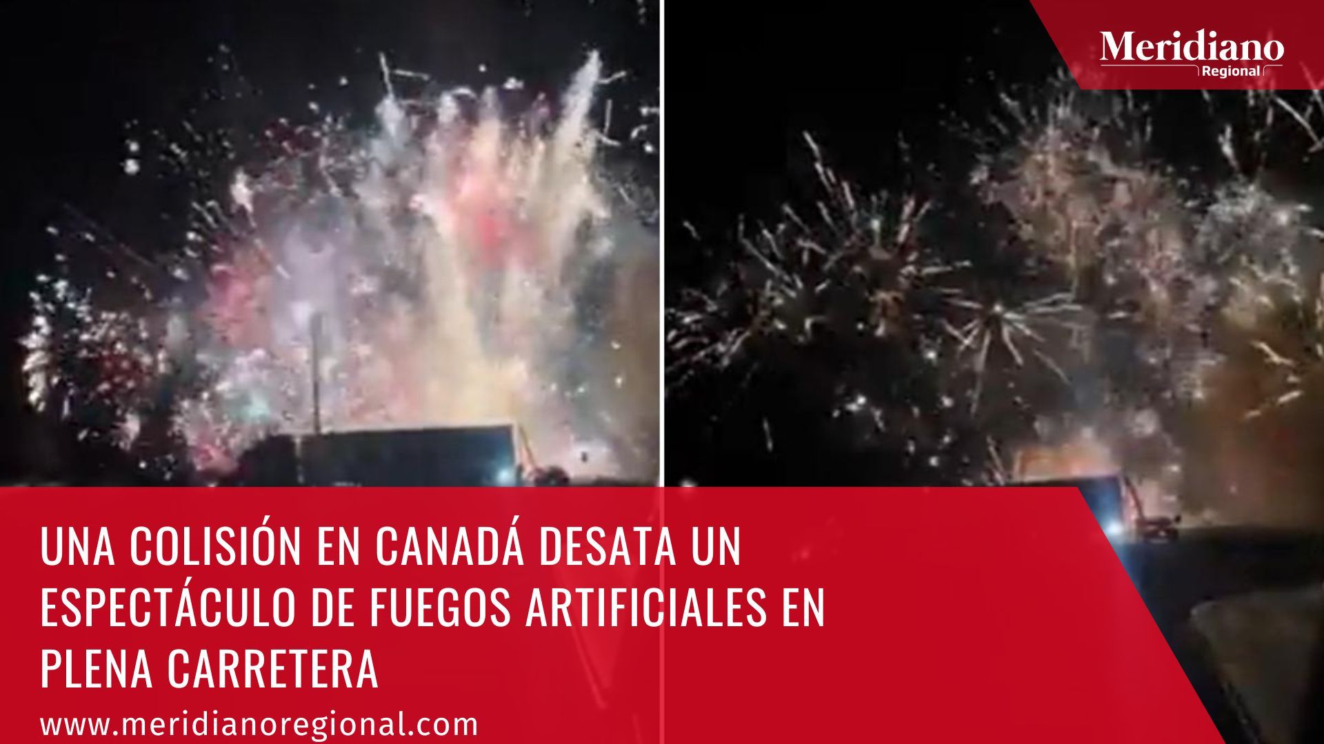 meridiano regional - Una colisión en Canadá desata un espectáculo de fuegos artificiales en plena carretera - Hope, en British Columbia, Canadá - fuegos artificiales