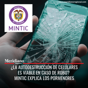 Meridiano regional - ¿La autodestrucción de celulares es viable en caso de robo? MinTIC explica los pormenores - noticias cauca - noticias valle - noticias colombia