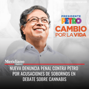 meridiano regional - noticias cauca - noticias Popayán - noticias colombianas - Nueva denuncia penal contra Petro por mencionar que senadores recibieron sobornos en debate de cannabis