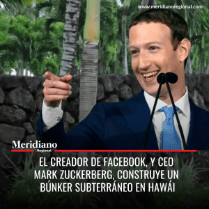 Meridiano regional - noticias internacionales - lo mas leído - lo mas destacado - El Creador de Facebook, y ceo Mark Zuckerberg, construye un búnker subterráneo en Hawái