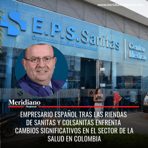 meridiano regional - reforma a la salud - Empresario español, dueño de Sanitas y Colsanitas, enfrenta desafíos ante la reforma a la salud en Colombia - Joseba Mikel Grajales - noticias colombia - Meridiano Regional meridiano regional - reforma a la salud - Empresario español, dueño de Sanitas y Colsanitas, enfrenta desafíos ante la reforma a la salud en Colombia - Joseba Mikel Grajales - noticias colombia