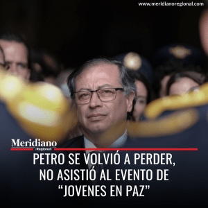 Meridiano regional - noticias cauca - noticias colombia - lo mas leído - Petro se volvió a perder, no asistió al evento de “jovenes en Paz”