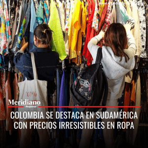 meridiano regional - Colombia se destaca en Sudamérica con precios irresistibles en ropa - perú - colombia - textil - Meridiano Regional meridiano regional - Colombia se destaca en Sudamérica con precios irresistibles en ropa - perú - colombia - textil
