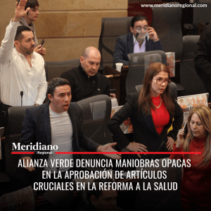 Meridiano regional - "Alianza Verde denuncia maniobras opacas en la aprobación de artículos cruciales en la reforma a la salud” - noticias Popayán - noticias valle - noticias - Meridiano Regional Meridiano regional - "Alianza Verde denuncia maniobras opacas en la aprobación de artículos cruciales en la reforma a la salud” - noticias Popayán - noticias valle - noticias
