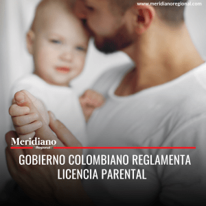 Meridiano regional - Gobierno Colombiano reglamenta licencia Parental - noticias cauca - noticias valle - noticias colombia - noticias colombianas - Meridiano Regional Meridiano regional - Gobierno Colombiano reglamenta licencia Parental - noticias cauca - noticias valle - noticias colombia - noticias colombianas
