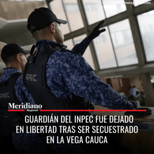 Meridiano regional - noticias cauca - noticias Popayán - Guardián del INPEC fue dejado en libertad tras ser secuestrado en la Vega Cauca - Meridiano Regional Meridiano regional - noticias cauca - noticias Popayán - Guardián del INPEC fue dejado en libertad tras ser secuestrado en la Vega Cauca