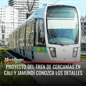 Meridiano regional - Proyecto del Tren de Cercanías en Cali y Jamundí conozca los detalles - noticias colombianas - noticias cauca