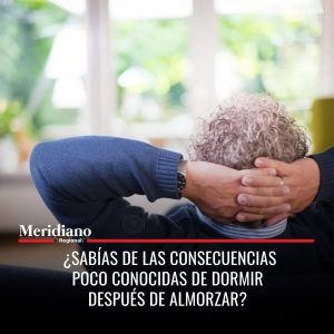 Meridiano regional - noticias salud - noticias bienestar - ¿Sabías de las consecuencias poco conocidas de dormir después de almorzar?