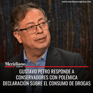 Meridiano regional - noticias cauca - noticias colombia - Gustavo Petro responde a Conservadores con polémica declaración sobre el consumo de drogas