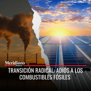 Meridiano regional - Transición radical adiós a los combustibles fósiles - noticias cauca - noticias Popayán - lo más leído