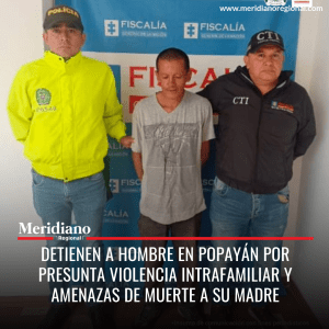 meridiano regional - Detienen a hombre en Popayán por presunta violencia intrafamiliar y amenazas de muerte a su madre - noticias Popayán - noticias cauca - Meridiano Regional meridiano regional - Detienen a hombre en Popayán por presunta violencia intrafamiliar y amenazas de muerte a su madre - noticias Popayán - noticias cauca