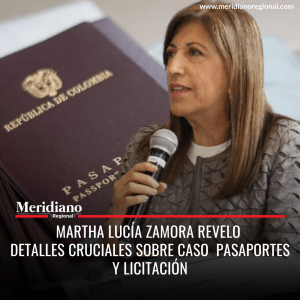 Meridiano regional - Martha Lucía Zamora Revela Detalles Claves sobre Caso de Pasaportes y Licitación ante la Procuraduría - Procuraduría - Álvaro Leyva - Thomas Greg & Sons - Cancillería