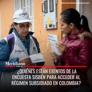 Meridiano regional - ¿Quiénes están exentos de la encuesta Sisbén para acceder al régimen subsidiado en Colombia? - noticias cauca - noticias colombia - noticias valle - Meridiano Regional Meridiano regional - ¿Quiénes están exentos de la encuesta Sisbén para acceder al régimen subsidiado en Colombia? - noticias cauca - noticias colombia - noticias valle
