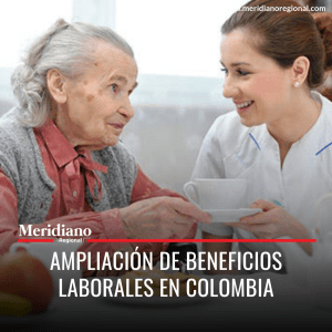 Meridiano regional - Ampliación de beneficios laborales en Colombia - de interés - notica destacada - auxiliar de servicios generales casa - Meridiano Regional Meridiano regional - Ampliación de beneficios laborales en Colombia - de interés - notica destacada - auxiliar de servicios generales casa