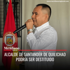 Meridiano regional - noticias cauca - noticias Santander - noticias destacadas- Alcalde de Santander de Quilichao podría ser destituido