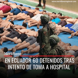 Meridiano regional - noticias cauca - noticias Popayán - noticias internacionales - En Ecuador 60 detenidos tras intento de toma a hospital