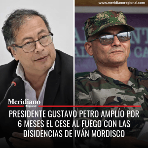 Meridiano regional - Presidente Gustavo Petro amplío por 6 meses el cese al fuego con las disidencias de Iván Mordisco - noticias cauca - noticias colombia - noticias Petro - noticias colombianas