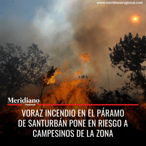 Voraz incendio en el páramo de Santurbán pone en riesgo a campesinos de la zona - meridiano regional - noticias colombia - noticias colombianas - vereda Ucatá, en Tona