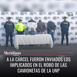 A la cárcel fueron enviados los implicados en el robo de las camionetas de la UNP - meridiano regional - noticias cauca - noticias colombia - noticias ultima hora - Meridiano Regional A la cárcel fueron enviados los implicados en el robo de las camionetas de la UNP - meridiano regional - noticias cauca - noticias colombia - noticias ultima hora