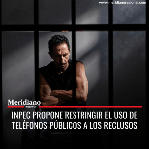 Meridiano regional - noticias cauca - noticias colombia . Noticias colombianas- INPEC propone restringir el uso de teléfonos públicos a los reclusos