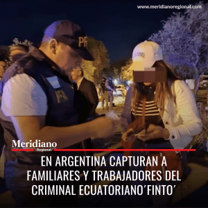 Meridiano regional - noticias cauca -noticias colombia - noticias colombianas- En Argentina capturan a familiares y trabajadores del criminal ecuatoriano ´Finto´ - Meridiano Regional Meridiano regional - noticias cauca -noticias colombia - noticias colombianas- En Argentina capturan a familiares y trabajadores del criminal ecuatoriano ´Finto´
