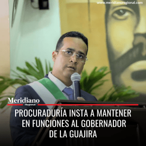 Petición de la Procuraduría ante el Consejo de Estado de no suspender al gobernador de la Guajira - meridiano regional - noticias - sitio web noticias colombia - Meridiano Regional Petición de la Procuraduría ante el Consejo de Estado de no suspender al gobernador de la Guajira - meridiano regional - noticias - sitio web noticias colombia