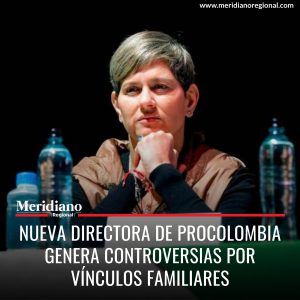 Directora de ProColombia vinculada al círculo cercano de la primera dama Verónica Alcocer - meridiano regional - noticias Verónica Alcocer, - esposa de presidente colombiano - esposa de Gustavo Petro