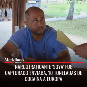 Narcotraficante'Soya' fue capturado enviaba 10 toneladas de cocaína a Europa - meridiano regional - noticias cauca - noticias Popayán - noticias colombia