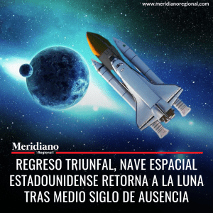 Regreso triunfal, nave espacial estadounidense retorna a la Luna tras medio siglo de ausencia - meridiano regional - noticias cauca - noticias colombia - noticias Popayán
