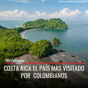 Costa Rica el país mas visitado por colombianos - meridiano regional - noticias cauca - noticias colombia - noticias valle - noticias cali