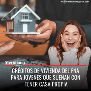 Meridiano regional - Créditos de vivienda del FNA para jóvenes que sueñan con tener casa propia - noticias colombia - noticias cauca - noticias destacadas - Meridiano Regional Meridiano regional - Créditos de vivienda del FNA para jóvenes que sueñan con tener casa propia - noticias colombia - noticias cauca - noticias destacadas