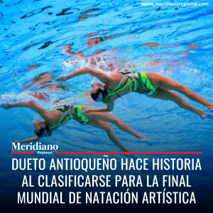Dueto antioqueño hace historia al clasificarse para la final mundial de natación artística - meridiano regional - noticias colombia - noticias cauca - noticias deporte