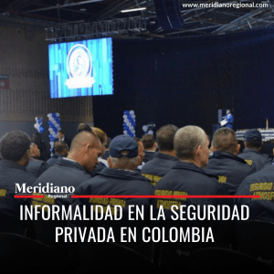 Informalidad en la seguridad privada en Colombia - meridiano regional - noticias cauca - noticias Popayán - noticias valle - noticias nacionales - Meridiano Regional Informalidad en la seguridad privada en Colombia - meridiano regional - noticias cauca - noticias Popayán - noticias valle - noticias nacionales