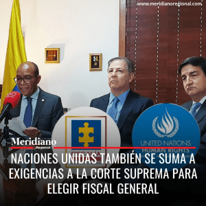 Naciones Unidas también se suma a exigencias a la Corte Suprema para elegir fiscal general - meridiano regional - noticias cauca - noticias colombianas