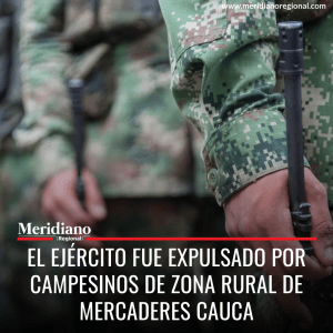 El Ejército fue expulsado por campesinos de zona rural de Mercaderes Cauca - meridiano regional - noticias cauca - noticias Popayán - lo más leído - Meridiano Regional El Ejército fue expulsado por campesinos de zona rural de Mercaderes Cauca - meridiano regional - noticias cauca - noticias Popayán - lo más leído