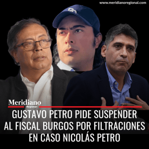 meridiano regional - Presidente Petro pide suspender al fiscal Burgos por filtraciones en caso Nicolás Petro - noticias cauca - noticias popayán - Comisión de Disciplina Judicial - Gustavo Petro - Mauricio Pava - CNDJ - Mario Burgos - noticias valle - noticias Cali - noticias nacionales - Meridiano Regional meridiano regional - Presidente Petro pide suspender al fiscal Burgos por filtraciones en caso Nicolás Petro - noticias cauca - noticias popayán - Comisión de Disciplina Judicial - Gustavo Petro - Mauricio Pava - CNDJ - Mario Burgos - noticias valle - noticias Cali - noticias nacionales