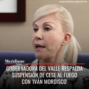 meridiano regional - noticias cauca - noticias valle - Dilian Francisca Toro - ‘Iván Mordisco’ - disidencias de las FARC - Valle del Cauca - Jaime Martínez- Adán Izquierdo - Gobernadora del valle 2024