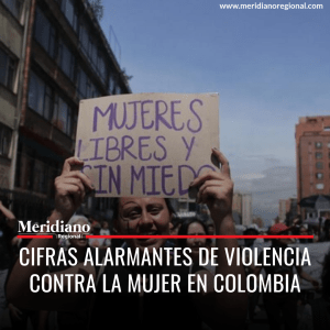 meridiano regional - Cifras alarmantes de violencia contra la mujer en Colombia - Fundación PARES - 'Vivir Sin Miedo', - Día Internacional de la Mujer. - Meridiano Regional meridiano regional - Cifras alarmantes de violencia contra la mujer en Colombia - Fundación PARES -'Vivir Sin Miedo', - Día Internacional de la Mujer.