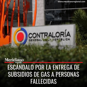 Escándalo por la entrega de subsidios de gas a personas fallecidas - meridiano regional - Contraloría General de la República - Ministerio de Minas y Energía - noticias colombianas - noticias colombia
