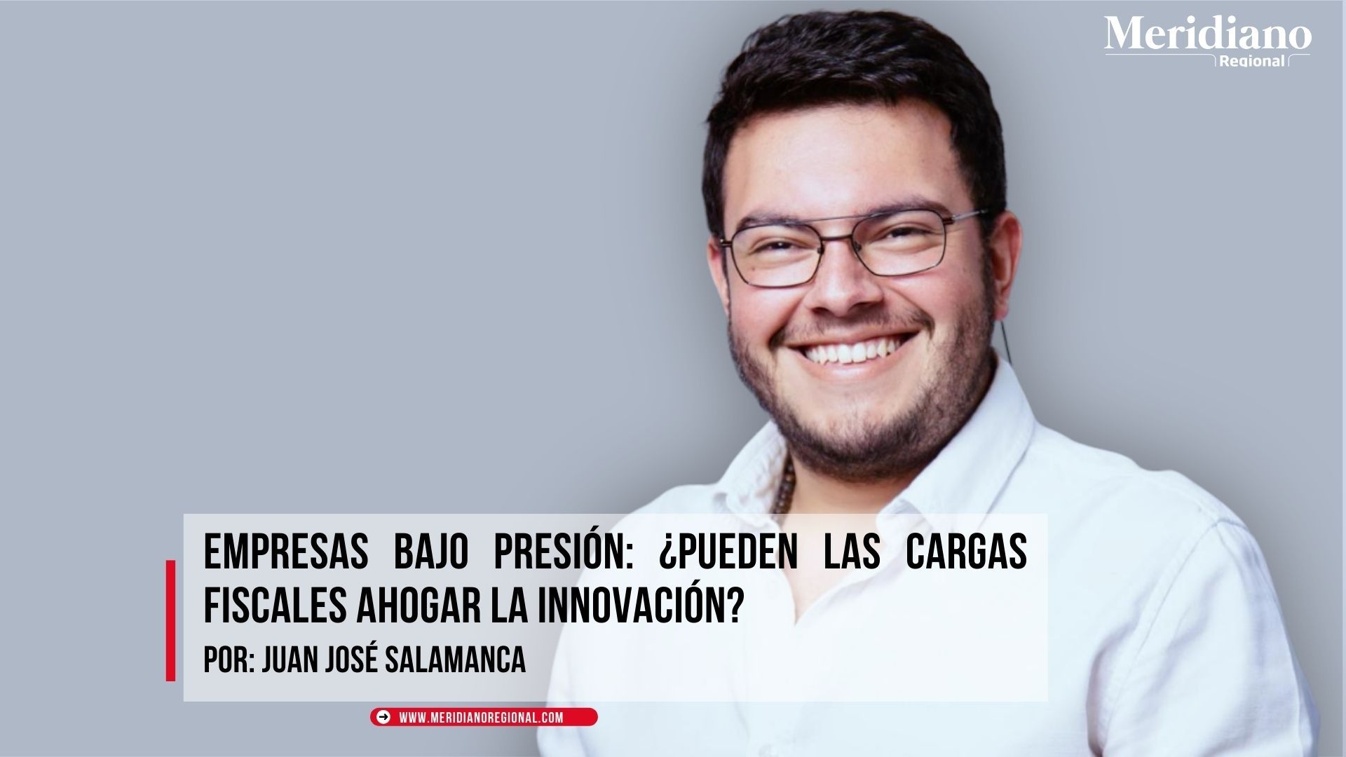 Empresas bajo presión: ¿Pueden las cargas fiscales ahogar la innovación? - Meridiano Regional Empresas bajo presión: ¿Pueden las cargas fiscales ahogar la innovación?