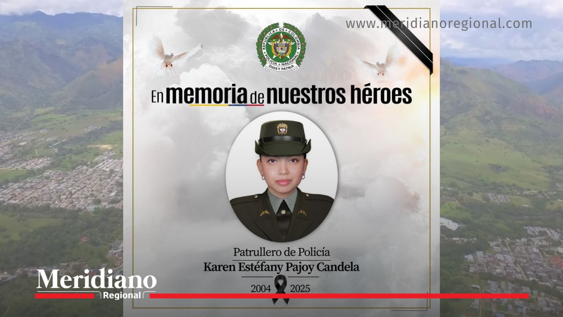 La imagen muestra el homenaje oficial de la Policía Nacional a la patrullera Karen Estefany Pajoy Candela, de 21 años, víctima del asesinato de patrullera en Huila ocurrido en zona rural de La Plata. En el diseño institucional se observa su fotografía de uniforme, acompañada del mensaje “En memoria de nuestros héroes”, el escudo de la Policía Nacional y un listón negro en señal de duelo. El homenaje reconoce su servicio en la institución y la lamentable pérdida que enluta a su familia y a la fuerza pública.