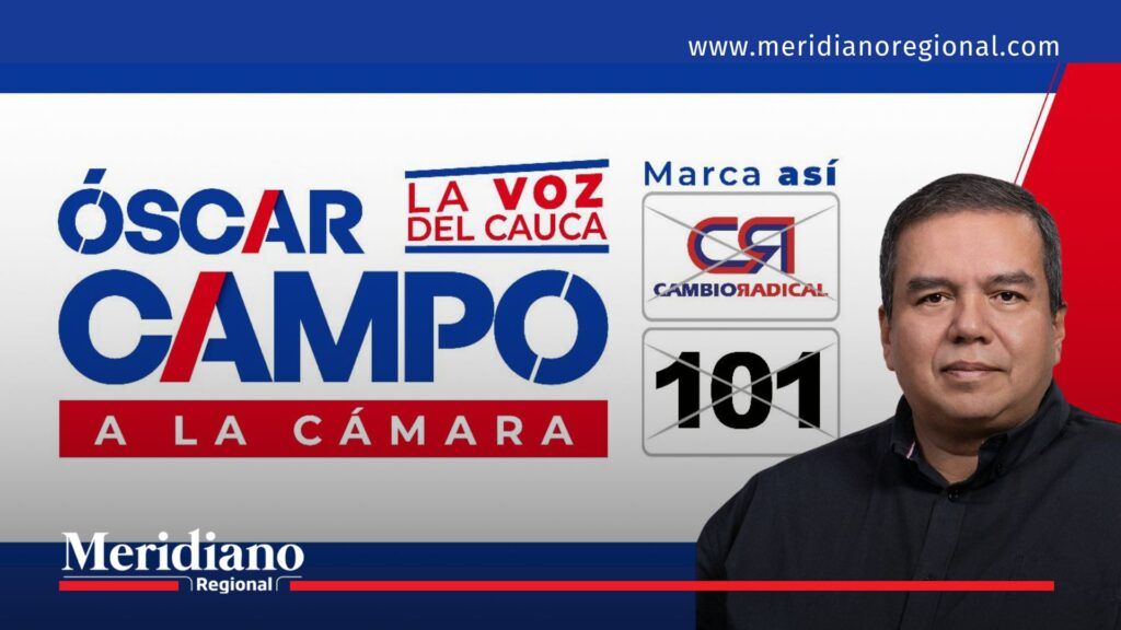 Óscar Rodrigo Campo Hurtado, candidato a la Cámara de Representantes del Cauca por Cambio Radical, lista 101.