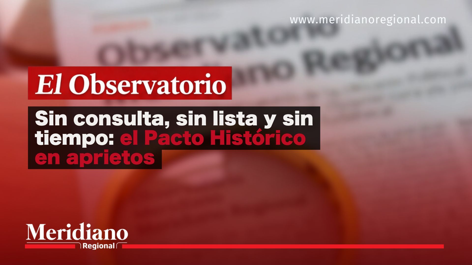 Imagen de portada de El Observatorio que ilustra la crisis política y jurídica que enfrenta el Pacto Histórico tras quedar su lista en el limbo electoral.