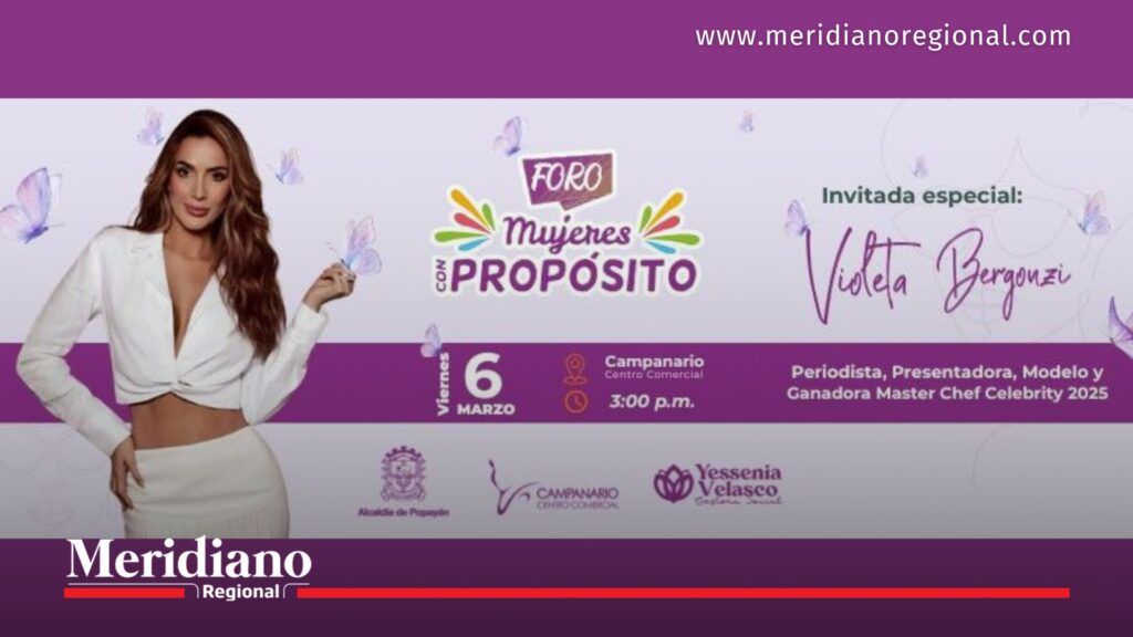 Foro Mujeres con Propósito en Popayán con Violeta Bergonzi - Meridiano Regional foro Mujeres con Propósito en Popayán con Violeta Bergonzi invitada especial evento liderazgo femenino Cauca