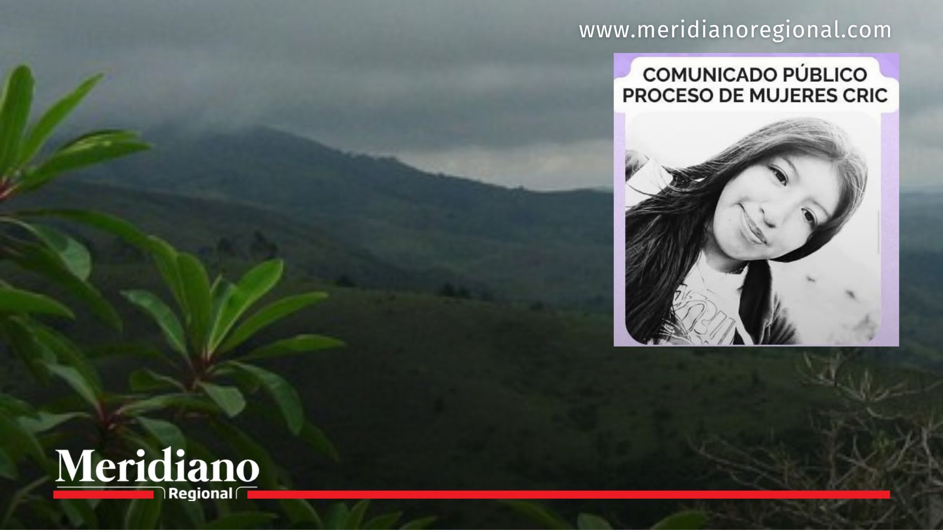 Imagen panorámica del entorno rural de Popayán donde ocurrió el feminicidio en Cauca, acompañada de una fotografía de Yamileth Quilindo. La composición refleja el impacto del caso en el territorio y la exigencia de justicia por parte de comunidades y organizaciones sociales.