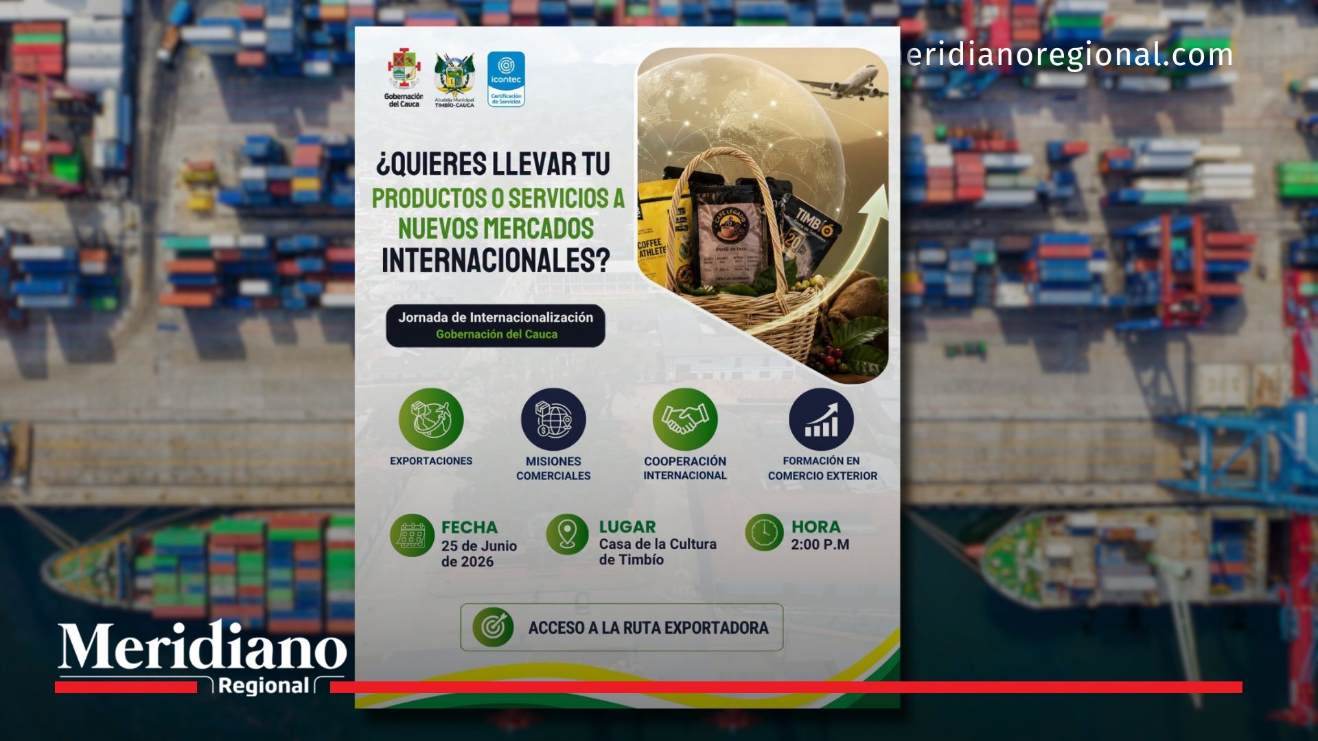 La Jornada de Internacionalización llegará a Timbío el próximo 25 de junio, con herramientas y oportunidades para fortalecer exportaciones, comercio exterior y acceso a nuevos mercados.