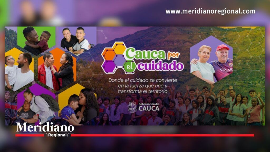 Cauca por el Cuidado impulsa una red de apoyo para fortalecer el bienestar de las familias. - Meridiano Regional Imagen promocional de la estrategia Cauca por el Cuidado, de la Gobernación del Cauca, que destaca el cuidado como un pilar para fortalecer el bienestar de las familias y la transformación social del departamento.